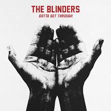 Gotta Get Through -The&nbsp;Blinders